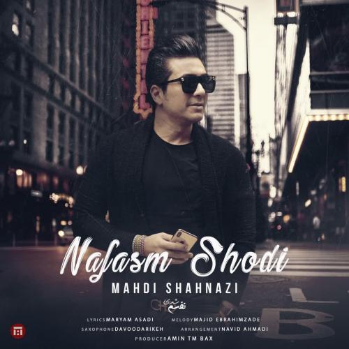 دانلود آهنگ نفسم شدی مهدی شهنازی